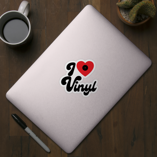 I love Vinyl - Vinyl Music Lovers Gift by Artist Rob Fuller